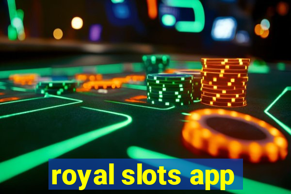 royal slots app